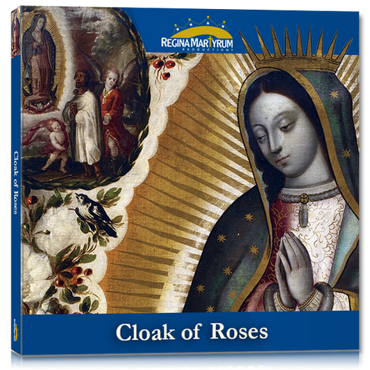 Our Lady of Guadalupe - The Cloak of Roses