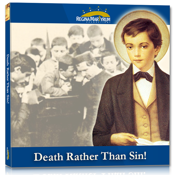 St. Dominic Savio - Death Rather than Sin – Regina Martyrum